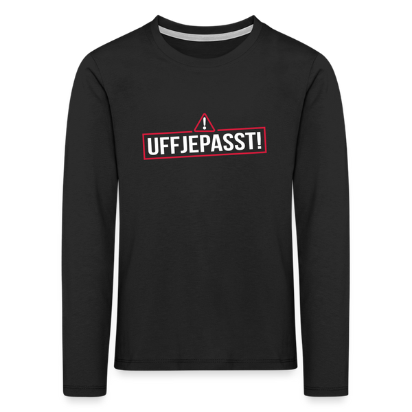 Uffjepasst! - Kinder Langarmshirt - Schwarz