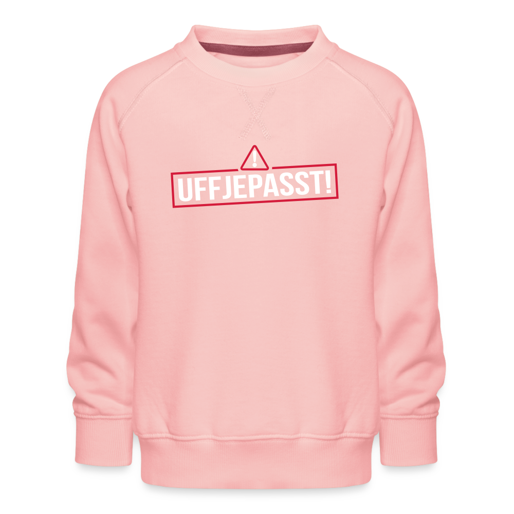 Uffjepasst! - Kinder Premium Sweatshirt - Kristallrosa
