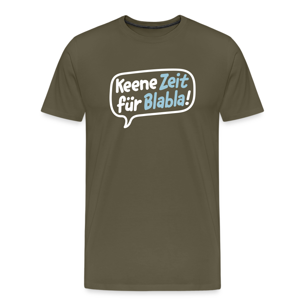 Keene Zeit für Blabla! - Männer Premium T-Shirt - Khaki