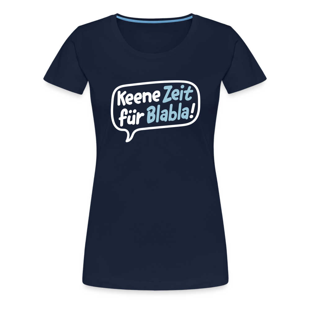 Keene Zeit für Blabla! - Frauen Premium T-Shirt - Navy