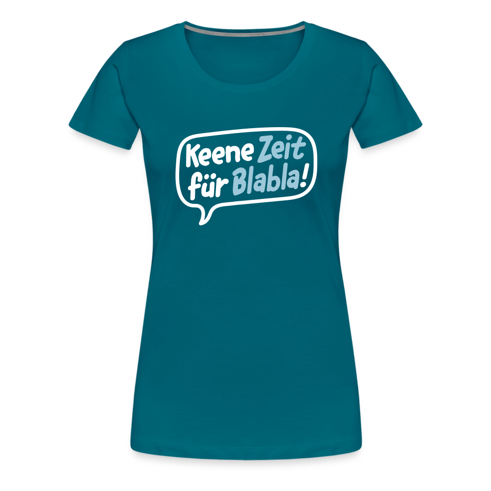 Keene Zeit für Blabla! - Frauen Premium T-Shirt - Divablau
