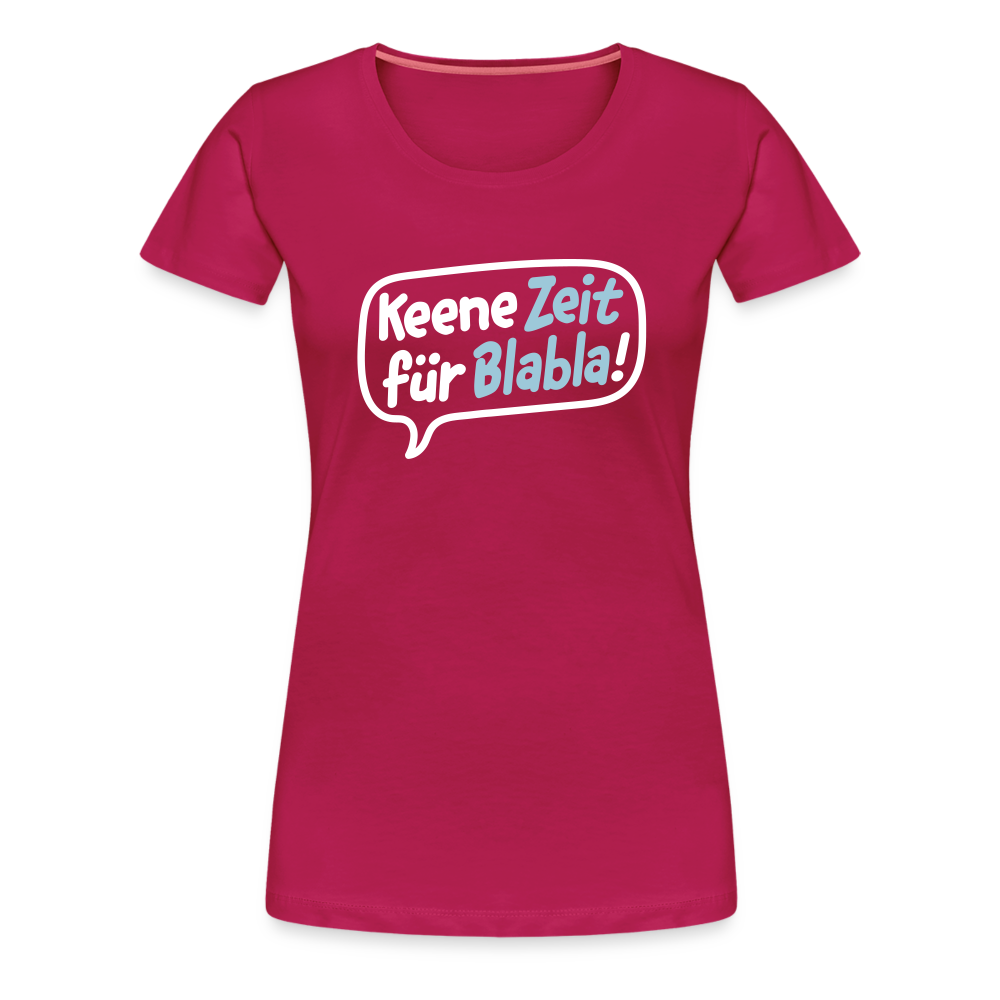 Keene Zeit für Blabla! - Frauen Premium T-Shirt - dunkles Pink