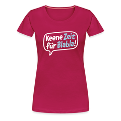 Keene Zeit für Blabla! - Frauen Premium T-Shirt