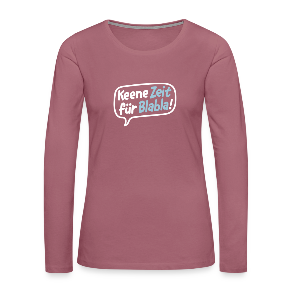 Keene Zeit für Blabla! - Frauen Premium Langarmshirt - Malve