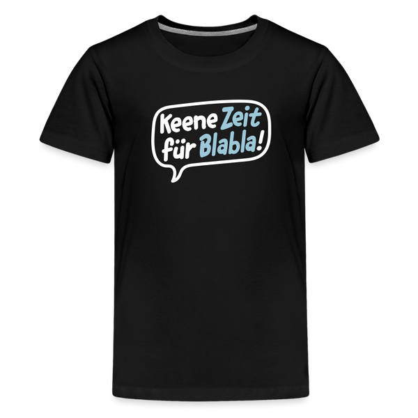 Keene Zeit für Blabla! - Teenager Premium T-Shirt - Schwarz