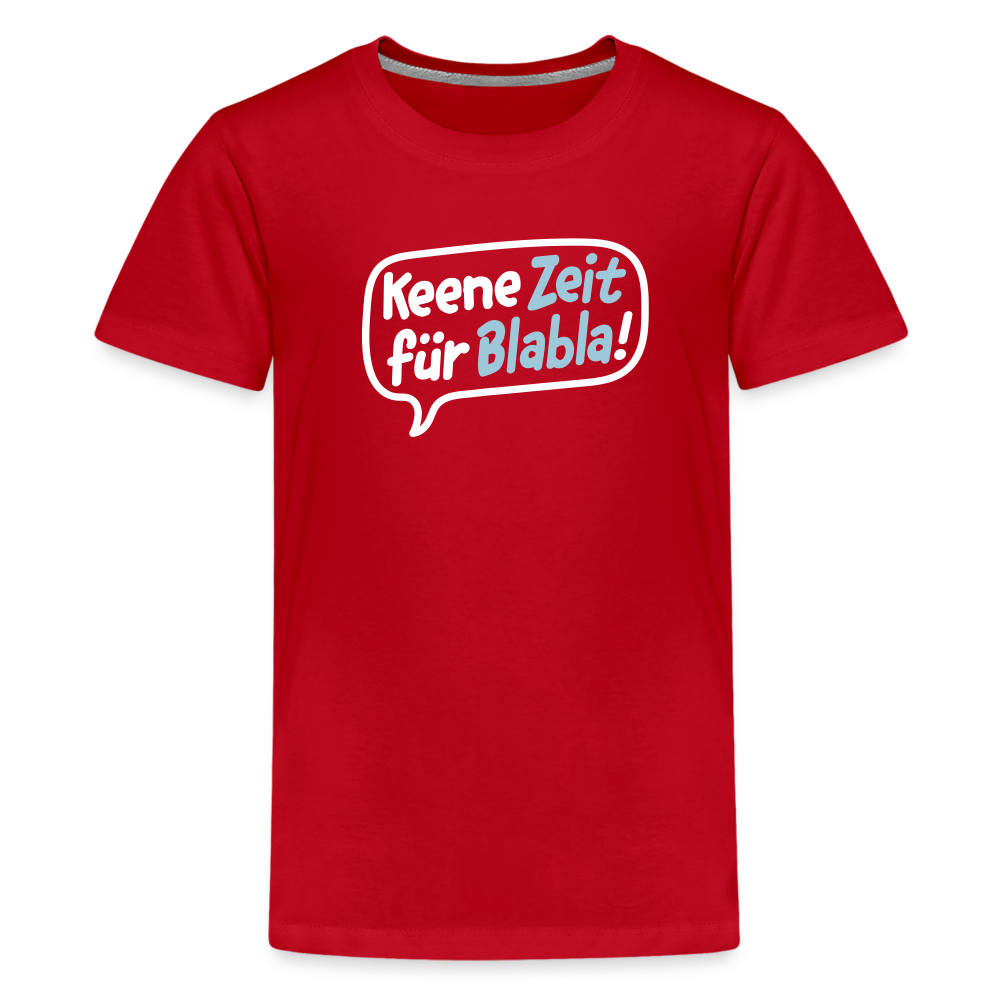 Keene Zeit für Blabla! - Teenager Premium T-Shirt - Rot