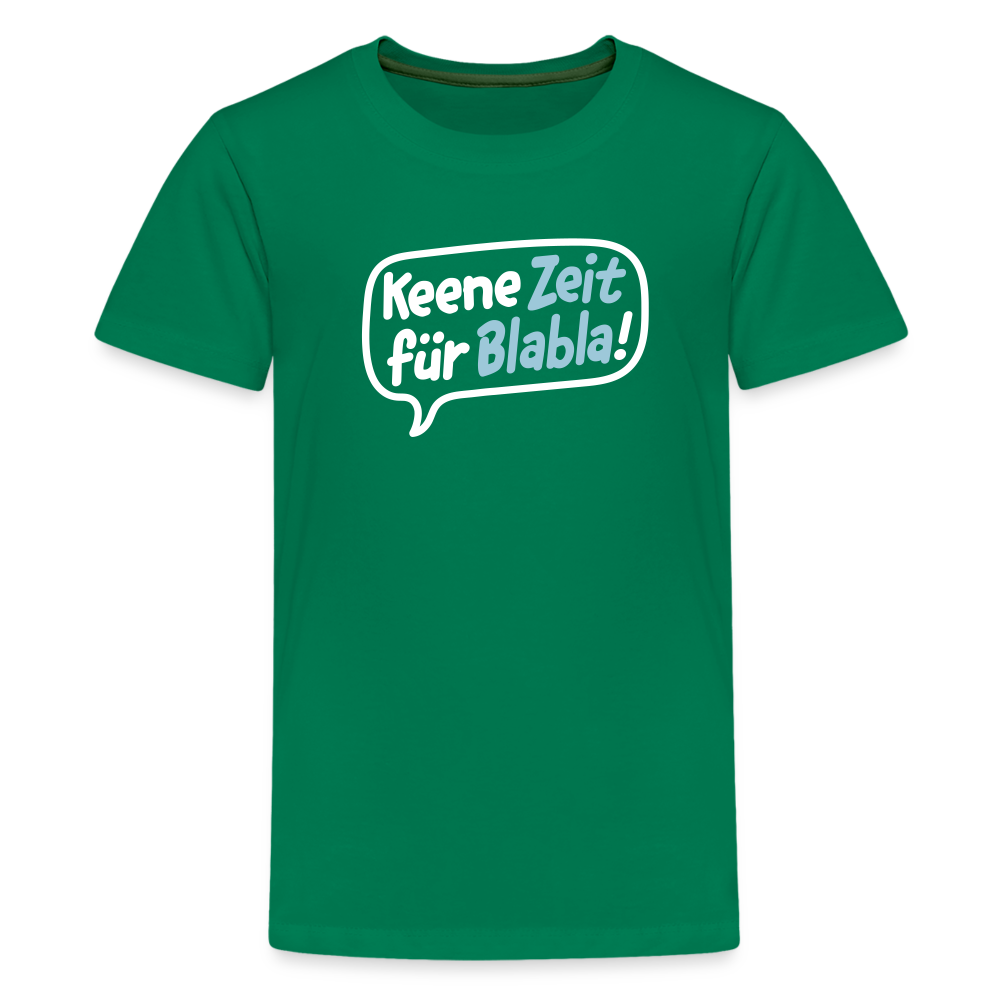 Keene Zeit für Blabla! - Teenager Premium T-Shirt - Kelly Green