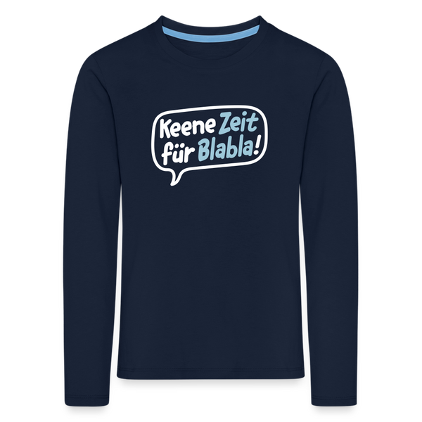 Keene Zeit für Blabla! - Kinder Langarmshirt - Navy