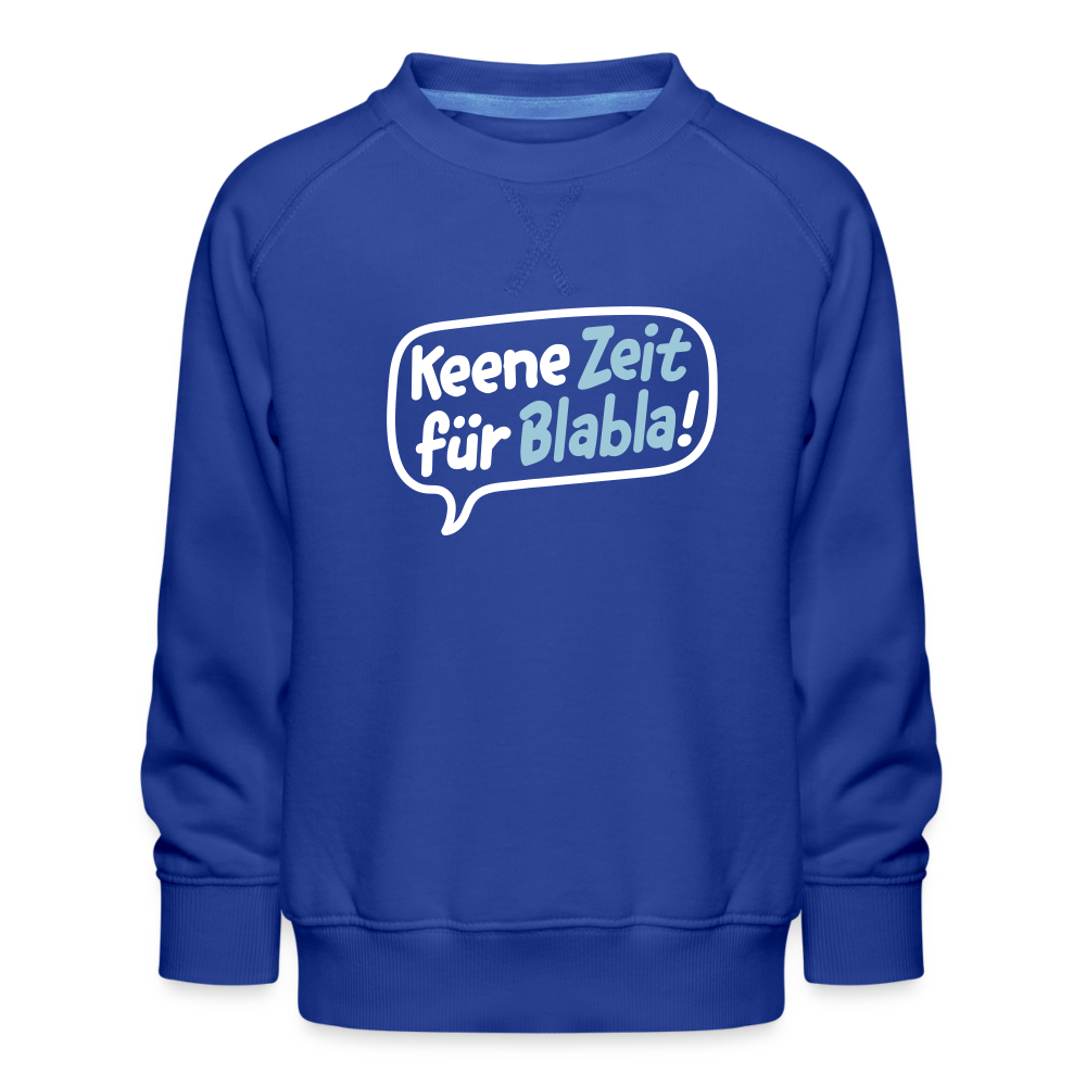 Keene Zeit für Blabla! - Kinder Premium Sweatshirt - Royalblau