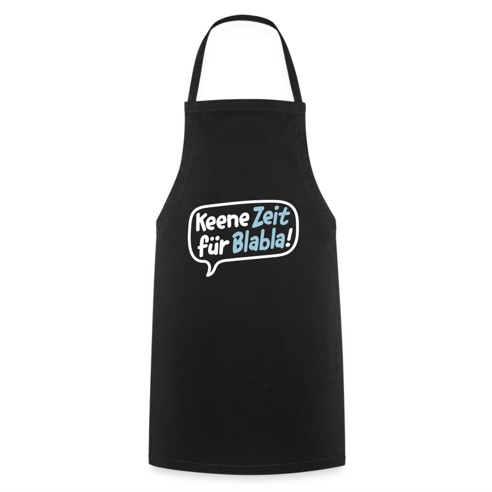 Keene Zeit für Blabla! - Kochschürze - Schwarz