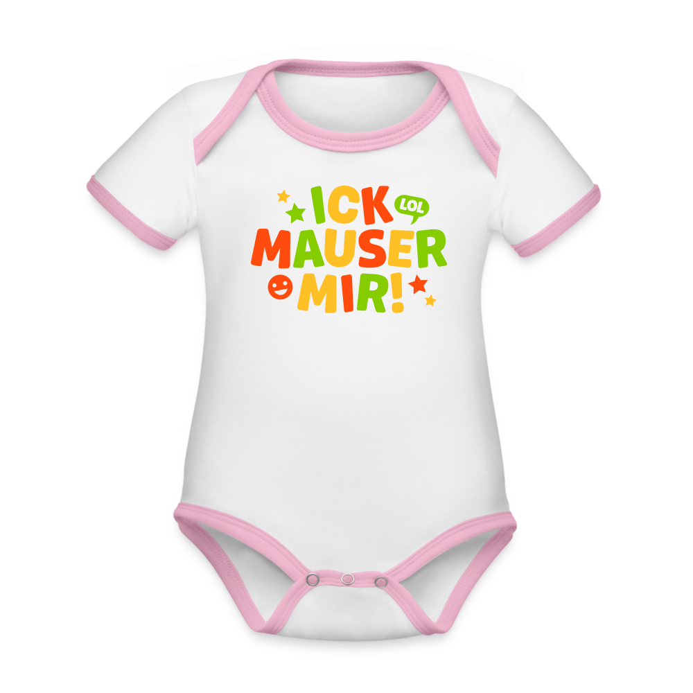 ick mauser mir! - Baby Bio-Kurzarm-Kontrastbody - Weiß/Rose