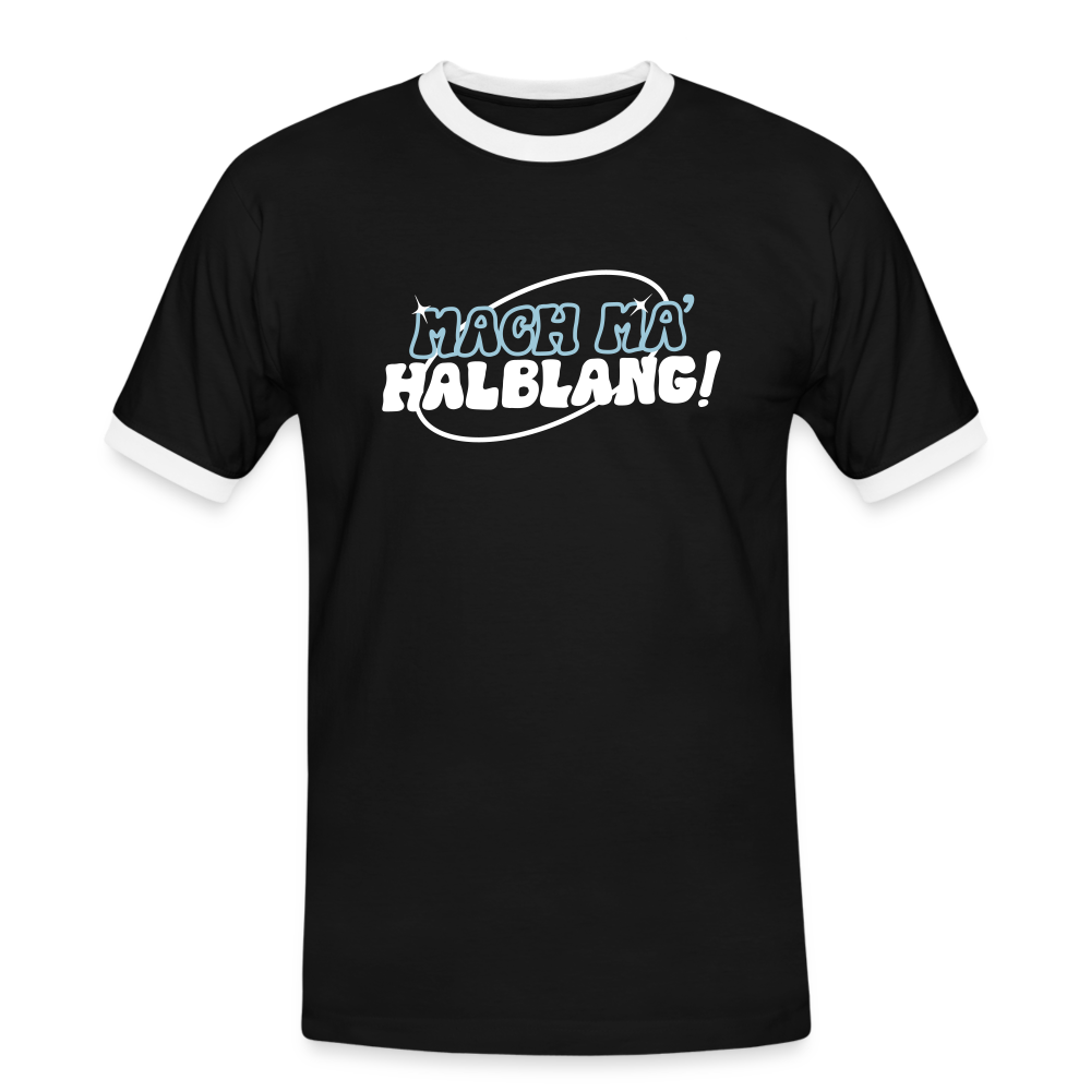 Mach ma’ halblang! - Männer Ringer T-Shirt - Schwarz/Weiß