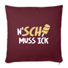 N'SCH... MUSS ICK - Sofakissen mit Füllung (45 x 45 cm) - Burgunderrot