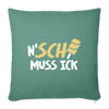 N'SCH... MUSS ICK - Sofakissen mit Füllung (45 x 45 cm) - Tanngrün