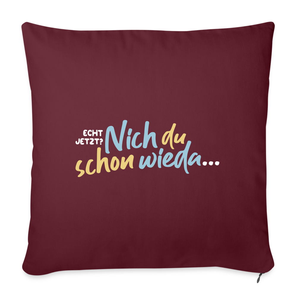 Echt jetzt? Nich du schon wieda... - Sofakissen mit Füllung (45 x 45 cm) - Burgunderrot