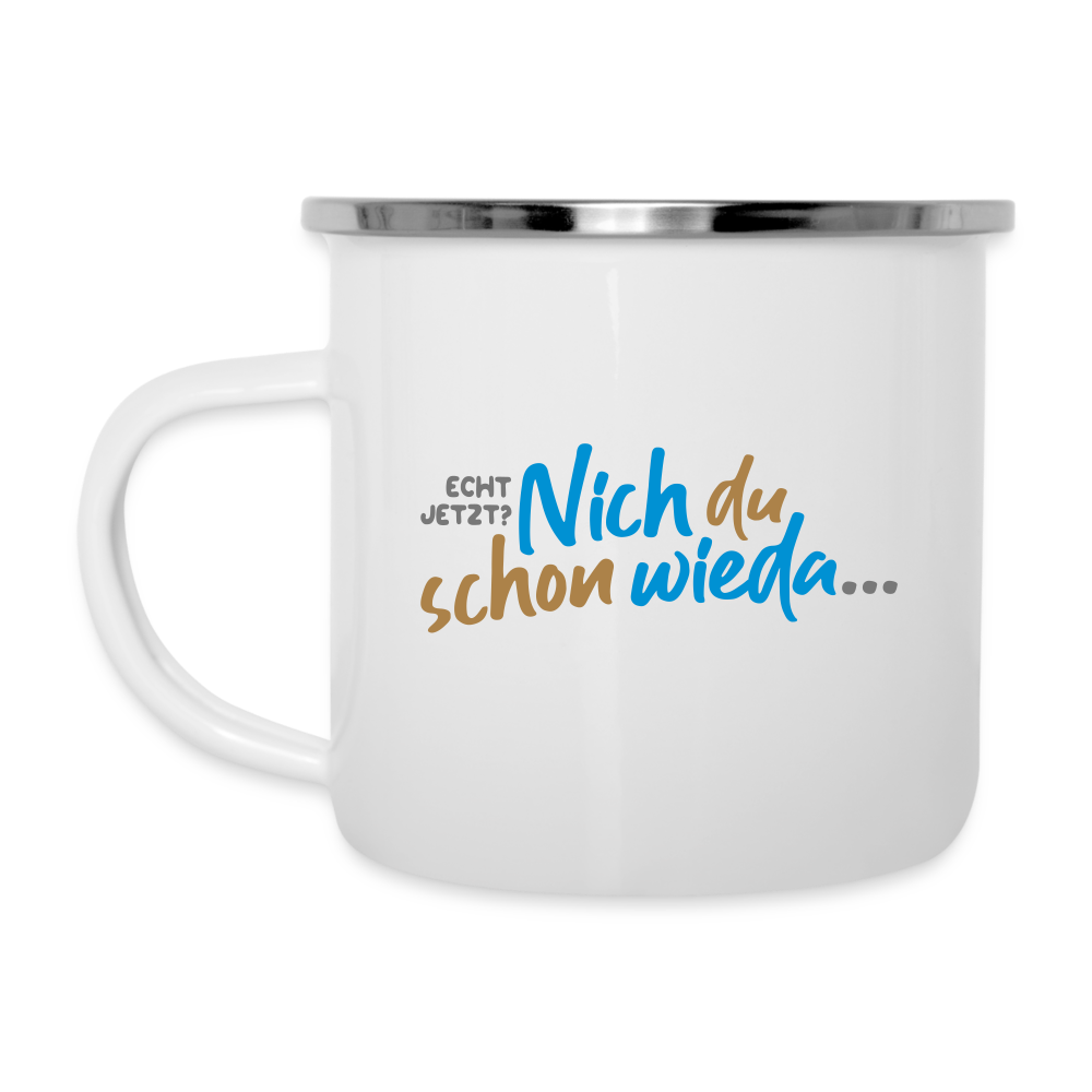 Echt jetzt? Nich du schon wieda... - Emaille Tasse