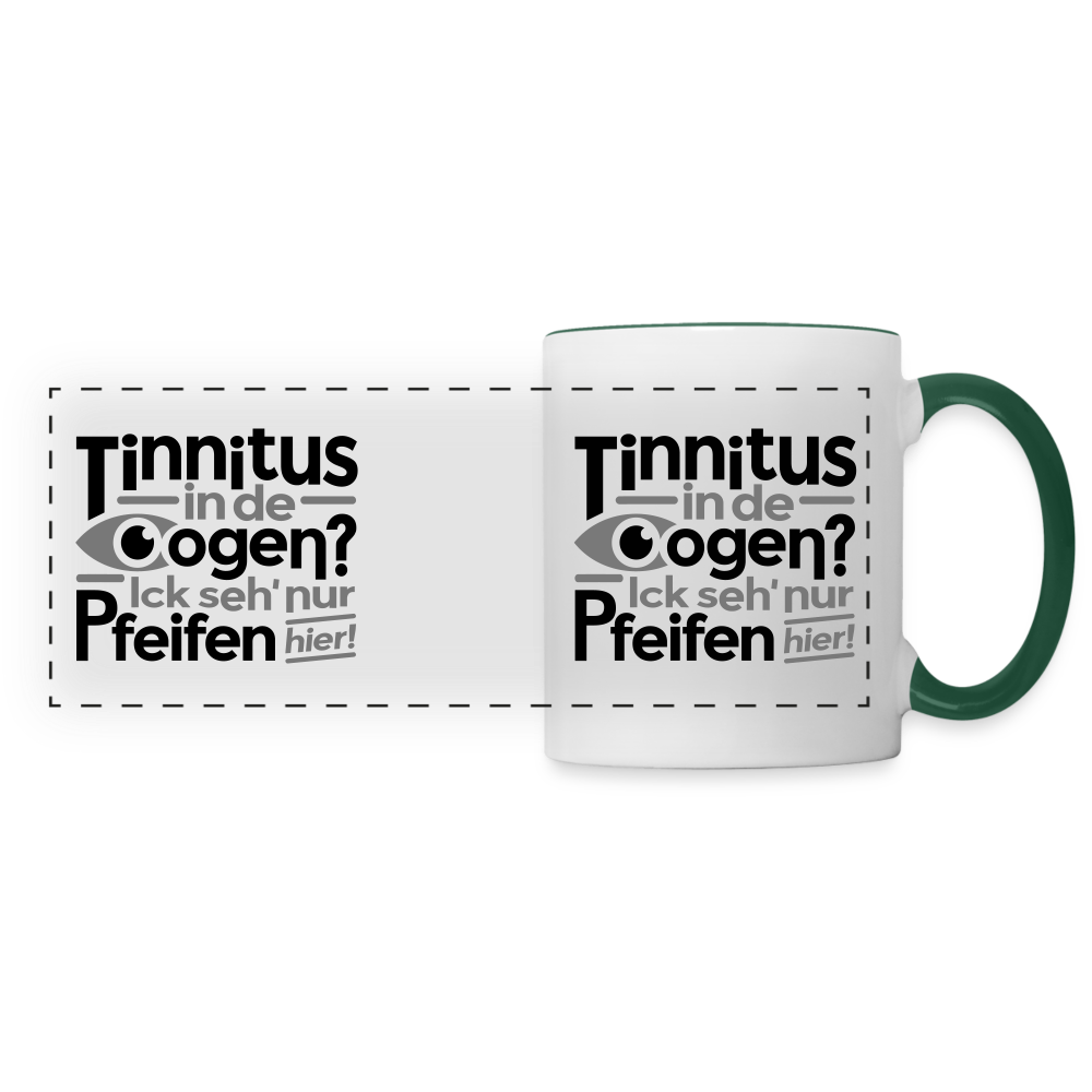 Tinnitus in de Oogen? Ick seh' nur Pfeifen hier! - Tasse zweifarbig - Weiß/Dunkelgrün