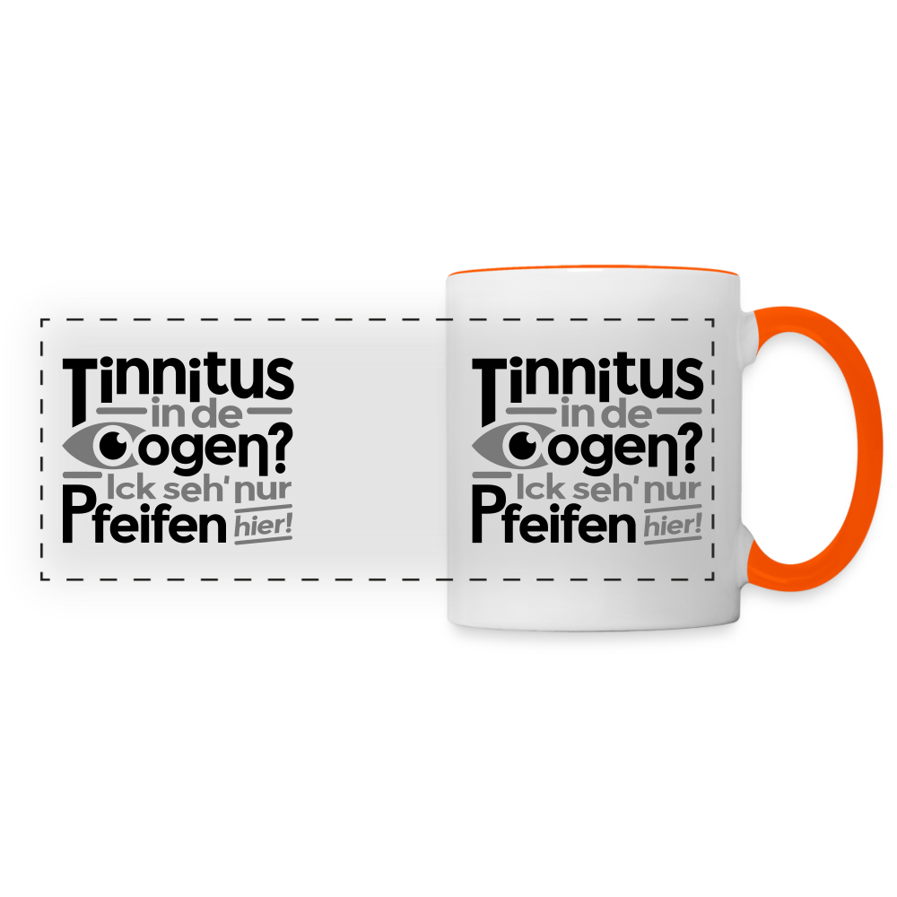 Tinnitus in de Oogen? Ick seh' nur Pfeifen hier! - Tasse zweifarbig - Weiß/Orange