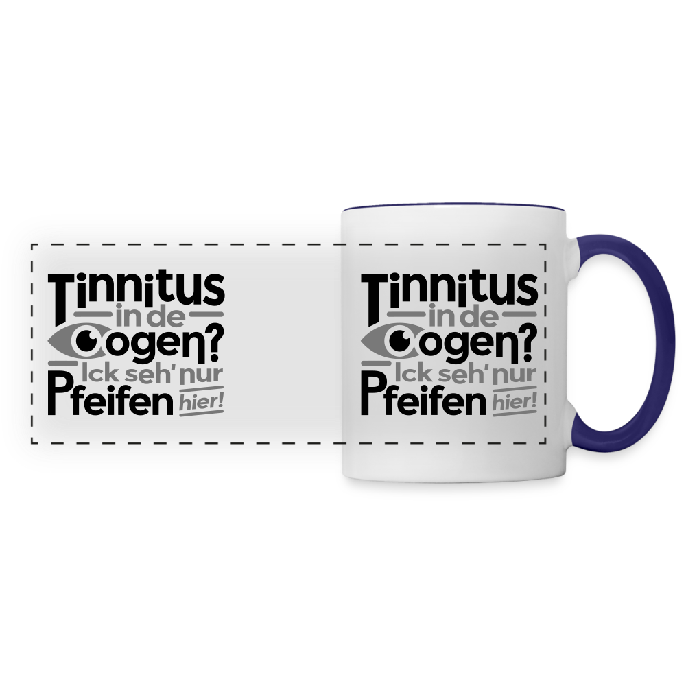 Tinnitus in de Oogen? Ick seh' nur Pfeifen hier! - Tasse zweifarbig - Weiß/Kobaltblau