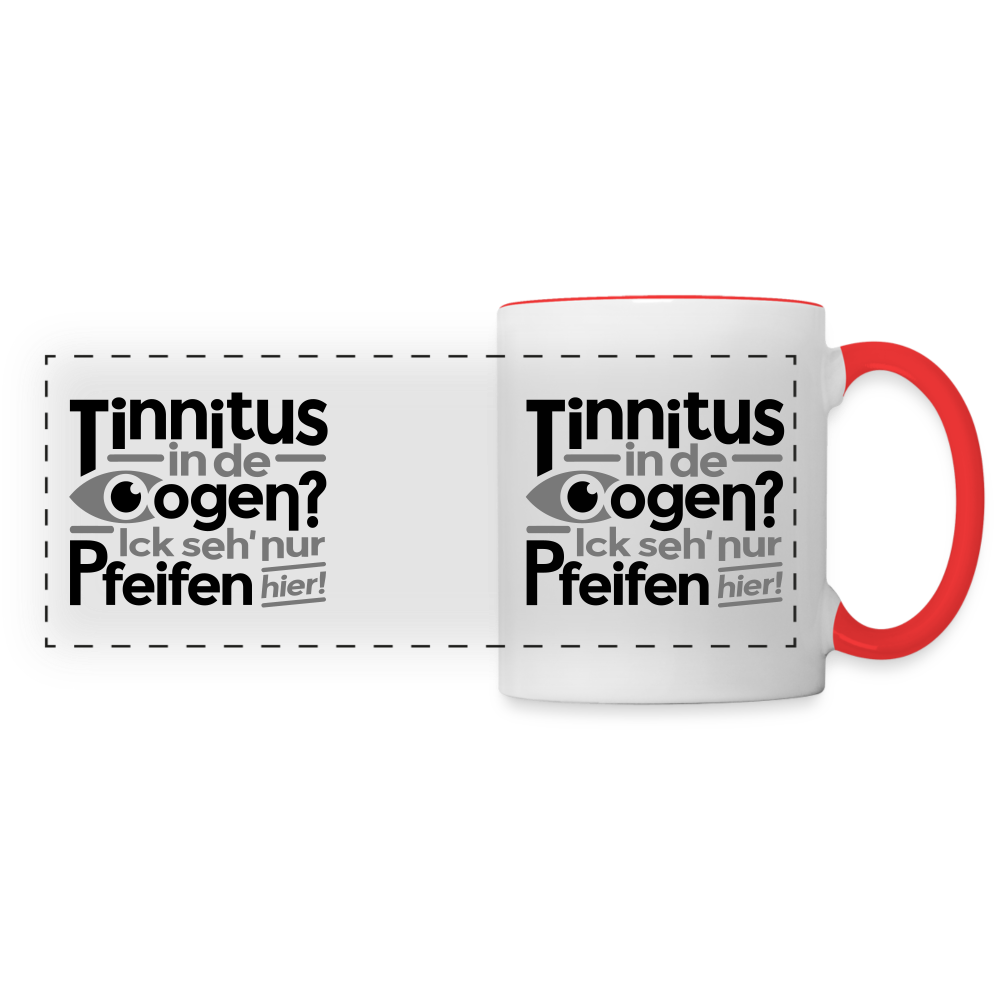 Tinnitus in de Oogen? Ick seh' nur Pfeifen hier! - Tasse zweifarbig - Weiß/Rot
