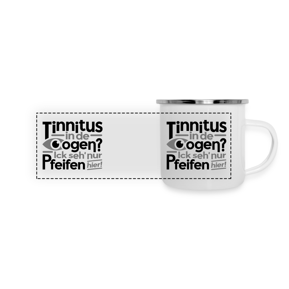 Tinnitus in de Oogen? Ick seh' nur Pfeifen hier! - Emaille Tasse - Weiß