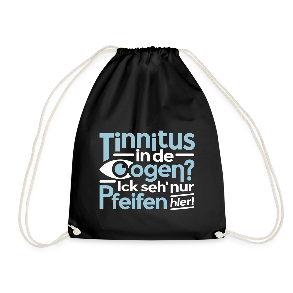 Tinnitus in de Oogen? Ick seh' nur Pfeifen hier! - Turnbeutel - Schwarz