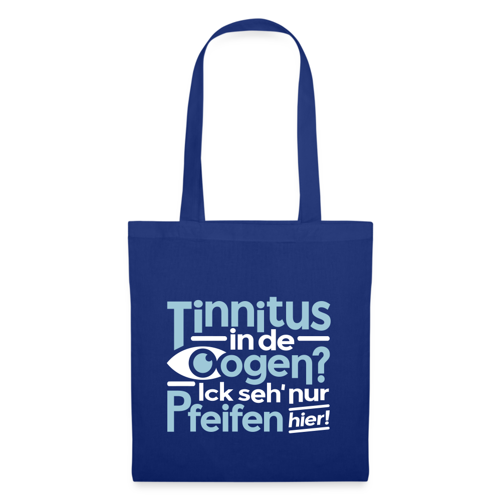 Tinnitus in de Oogen? Ick seh' nur Pfeifen hier! - Stoffbeutel - Royalblau