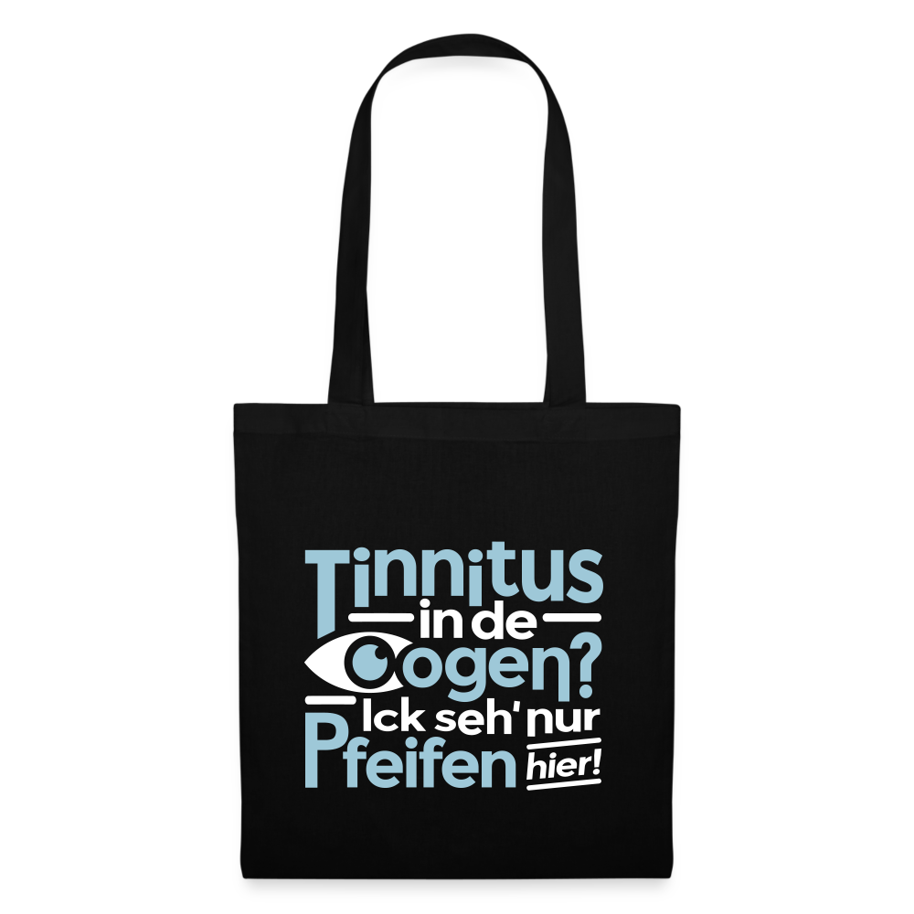 Tinnitus in de Oogen? Ick seh' nur Pfeifen hier! - Stoffbeutel - Schwarz