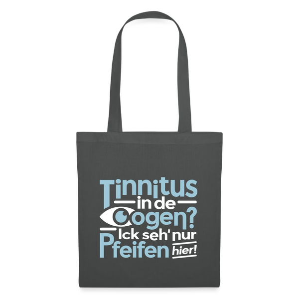 Tinnitus in de Oogen? Ick seh' nur Pfeifen hier! - Stoffbeutel - Graphite