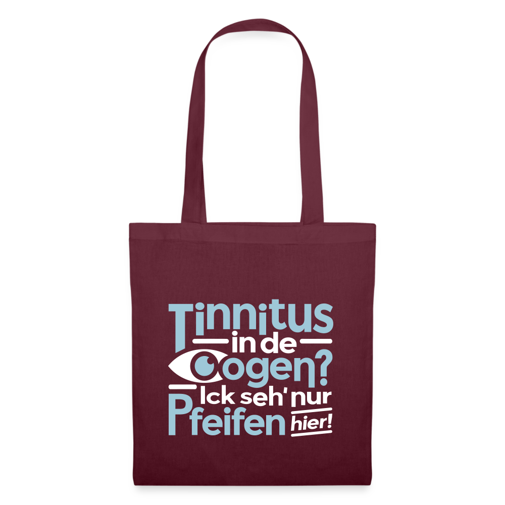 Tinnitus in de Oogen? Ick seh' nur Pfeifen hier! - Stoffbeutel - Burgunderrot