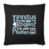 Tinnitus in de Oogen? Ick seh' nur Pfeifen hier! - Sofakissen mit Füllung (45 x 45 cm) - Schwarz