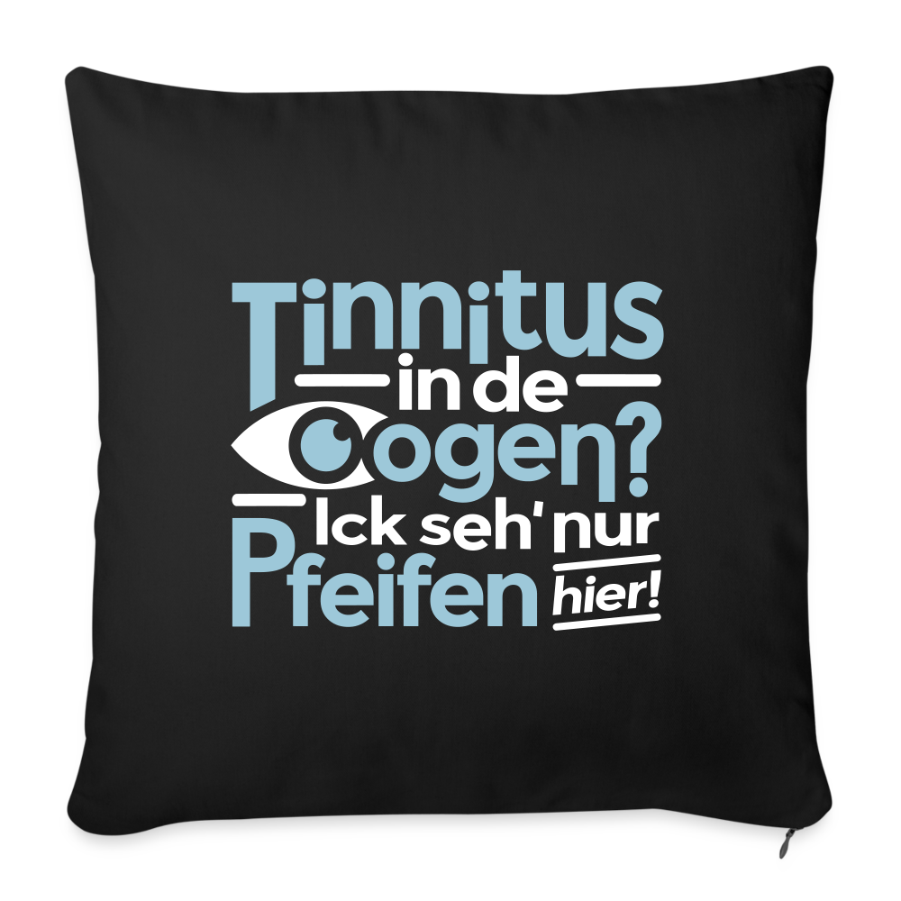 Tinnitus in de Oogen? Ick seh' nur Pfeifen hier! - Sofakissen mit Füllung (45 x 45 cm) - Schwarz