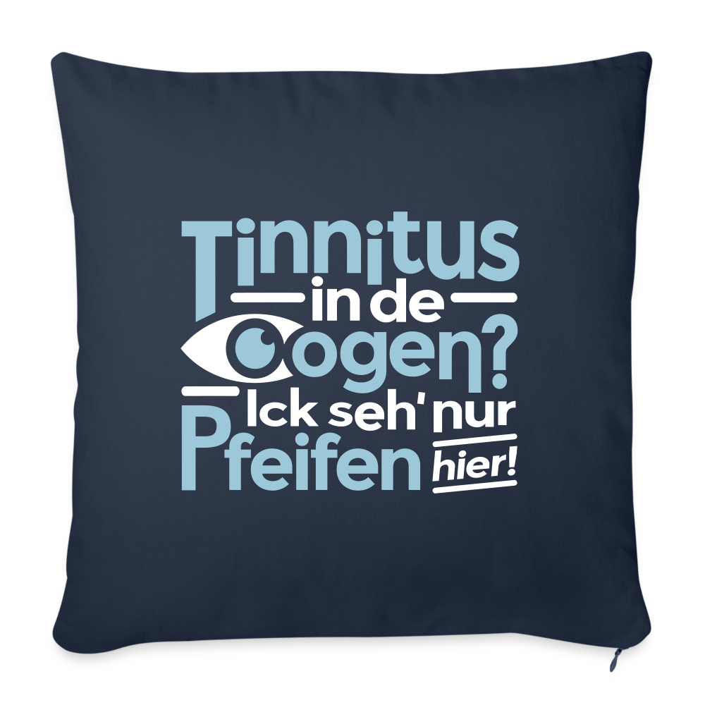 Tinnitus in de Oogen? Ick seh' nur Pfeifen hier! - Sofakissen mit Füllung (45 x 45 cm) - Navy