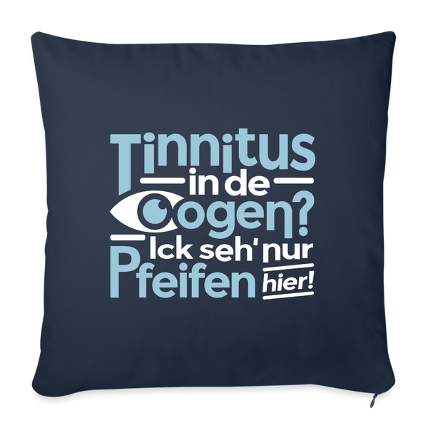 Tinnitus in de Oogen? Ick seh' nur Pfeifen hier! - Sofakissen mit Füllung (45 x 45 cm) - Navy