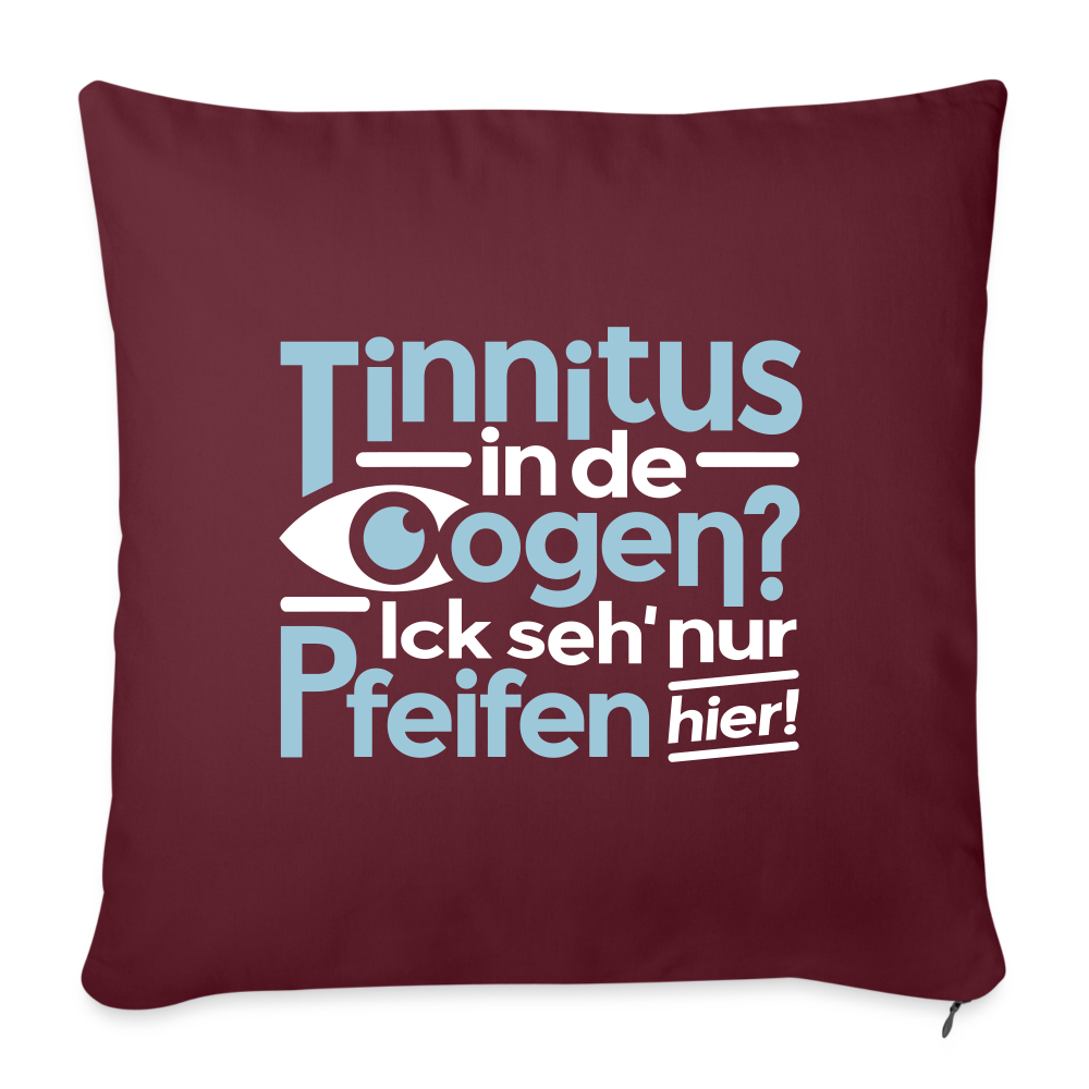 Tinnitus in de Oogen? Ick seh' nur Pfeifen hier! - Sofakissen mit Füllung (45 x 45 cm) - Burgunderrot