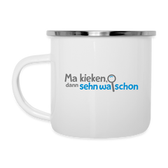 Ma kieken, dann sehn wa schon - Emaille Tasse