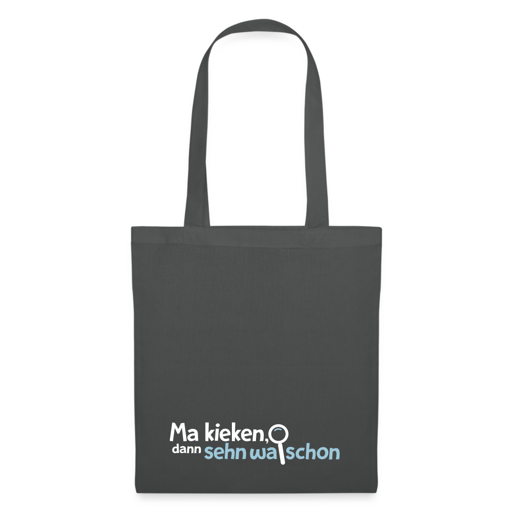 Ma kieken, dann sehn wa schon - Stoffbeutel - Graphite