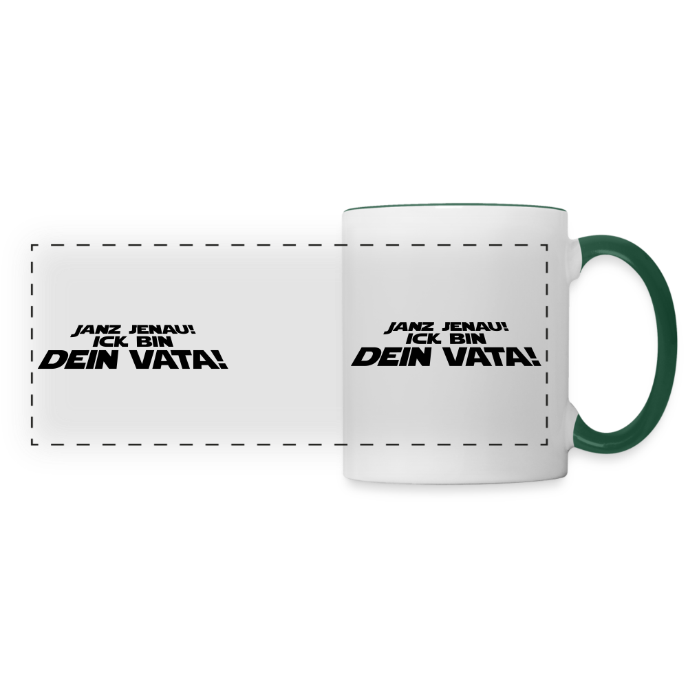 Janz jenau! Ick bin dein Vata! - Tasse zweifarbig - Weiß/Dunkelgrün