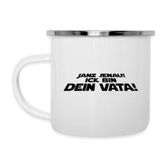 Janz jenau! Ick bin dein Vata! - Emaille Tasse