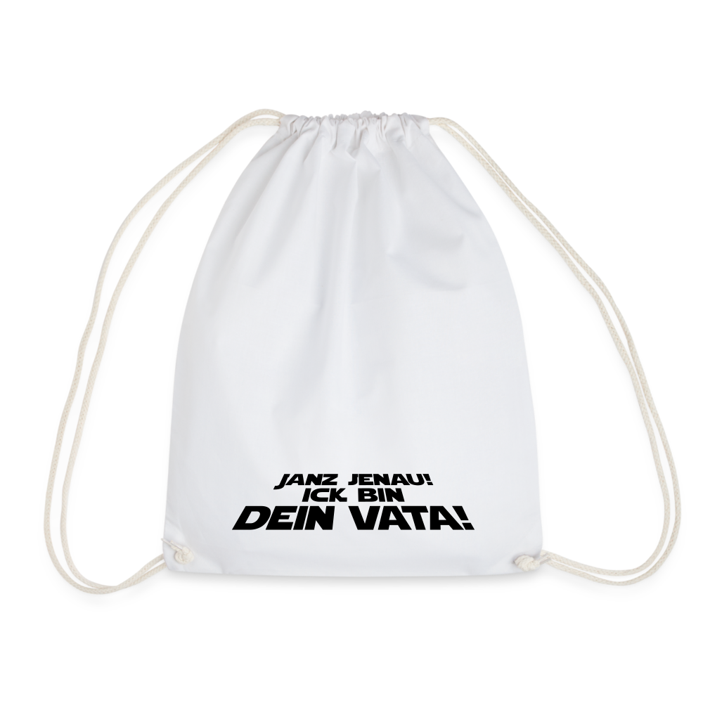 Janz jenau! Ick bin dein Vata! - Turnbeutel - Weiß