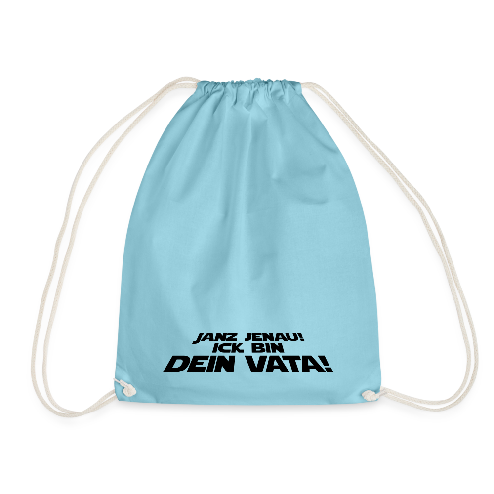 Janz jenau! Ick bin dein Vata! - Turnbeutel - Aqua