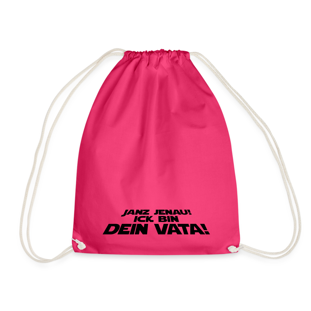 Janz jenau! Ick bin dein Vata! - Turnbeutel - Fuchsia
