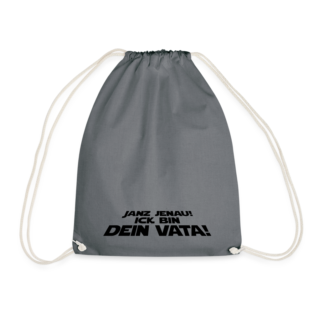 Janz jenau! Ick bin dein Vata! - Turnbeutel - Grau
