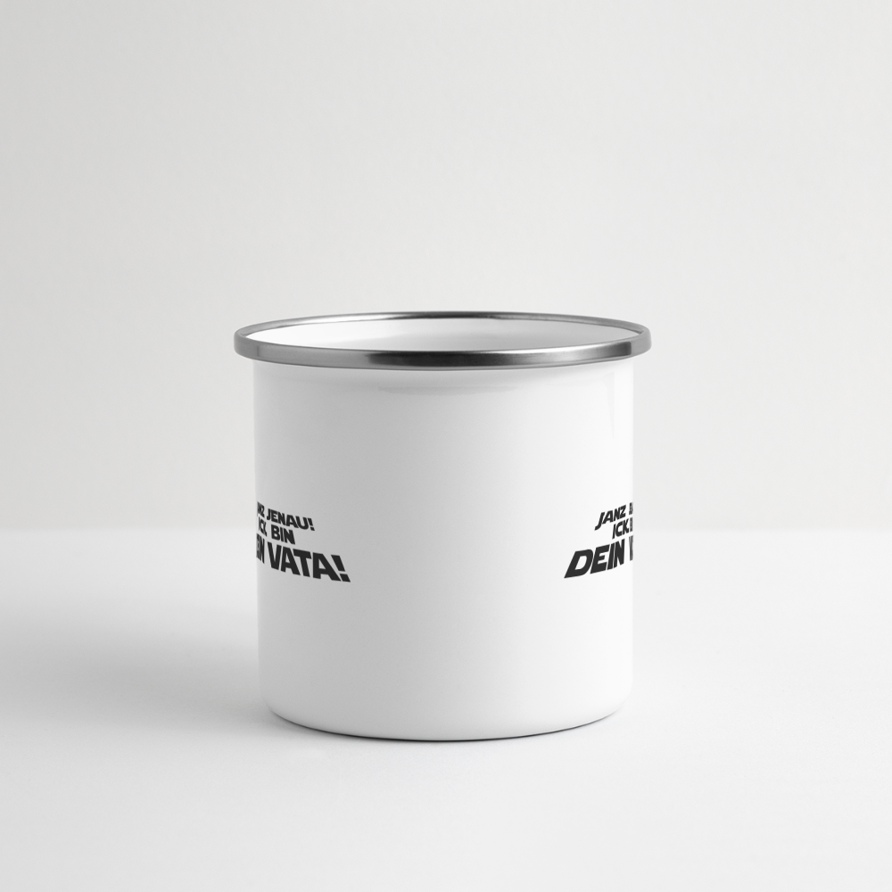 Janz jenau! Ick bin dein Vata! - Emaille Tasse - Weiß