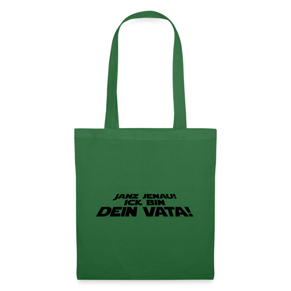 Janz jenau! Ick bin dein Vata! - Stoffbeutel - Fichte