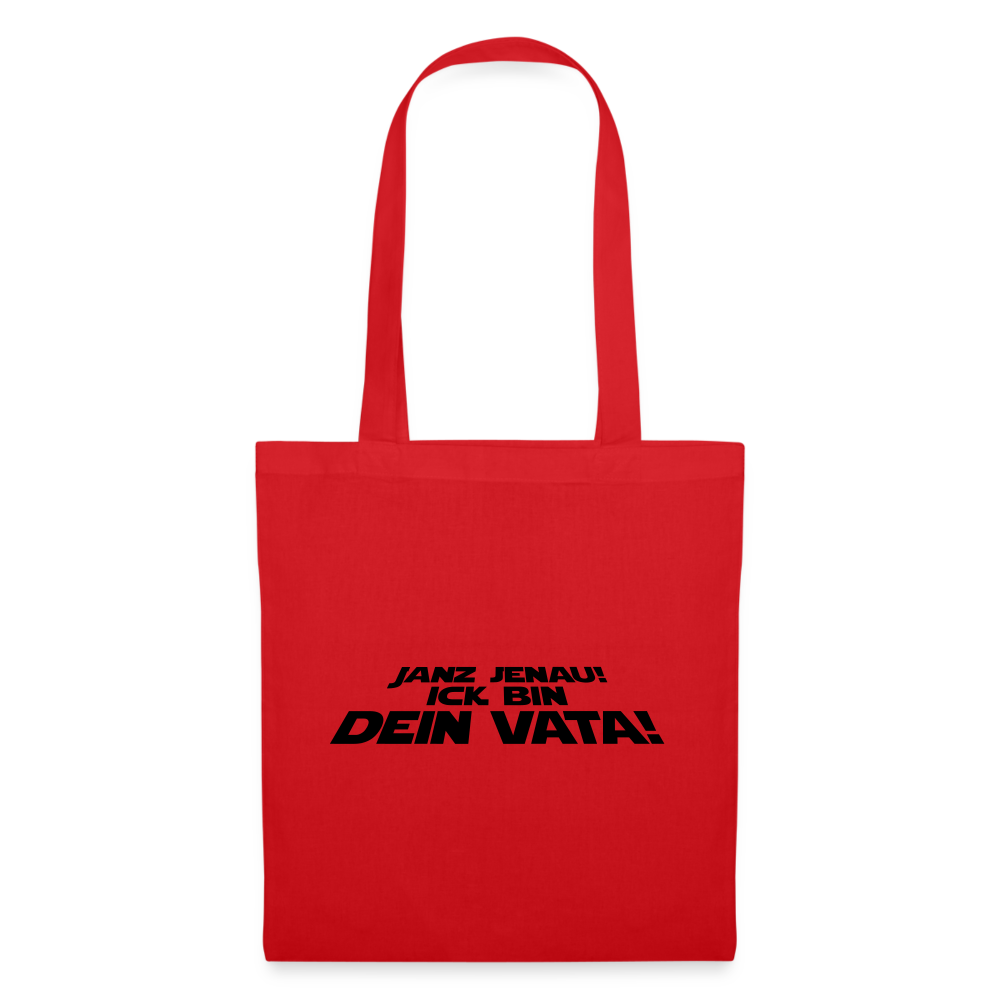 Janz jenau! Ick bin dein Vata! - Stoffbeutel - Rot