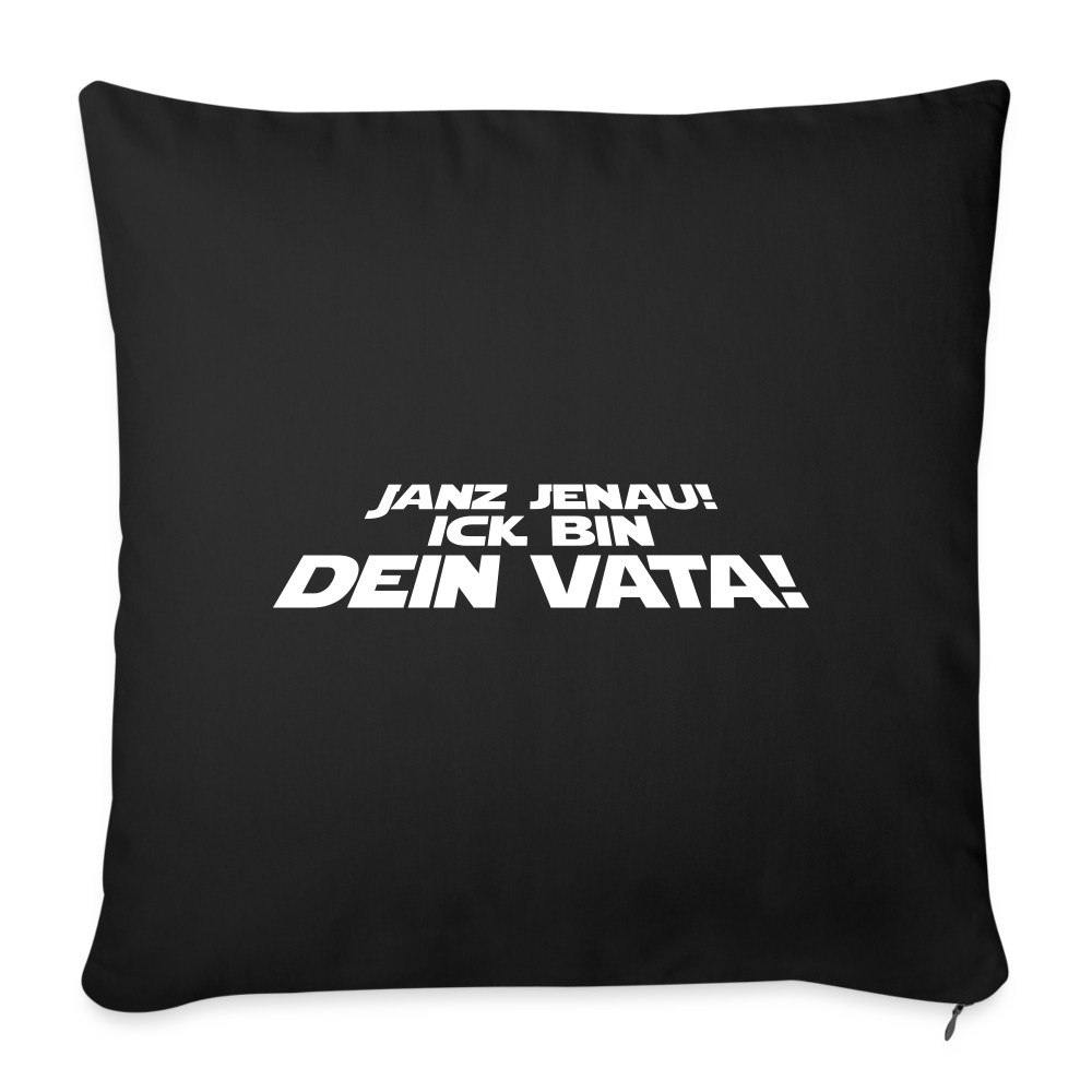 Janz jenau! Ick bin dein Vata! - Sofakissen mit Füllung (45 x 45 cm) - Schwarz