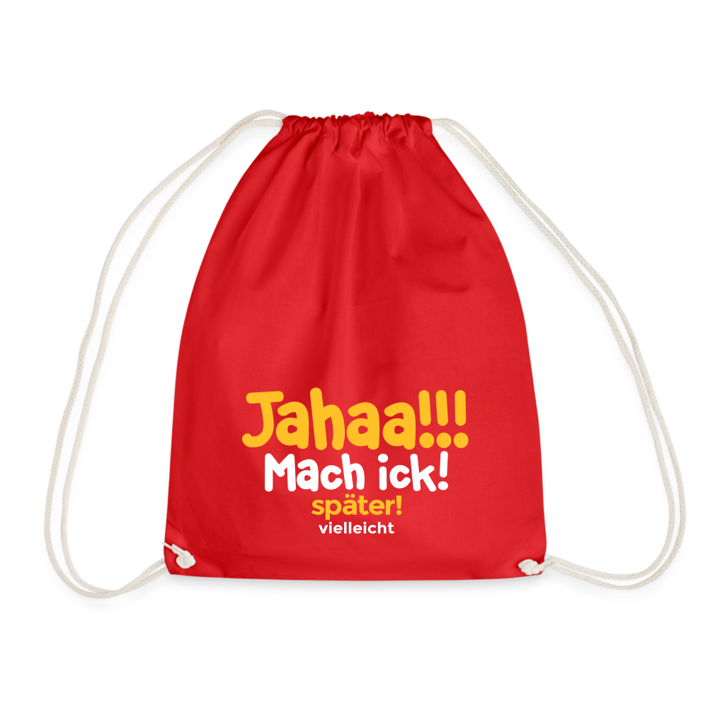 Jahaa!!! Mach ick! später! vielleicht - Turnbeutel - Rot
