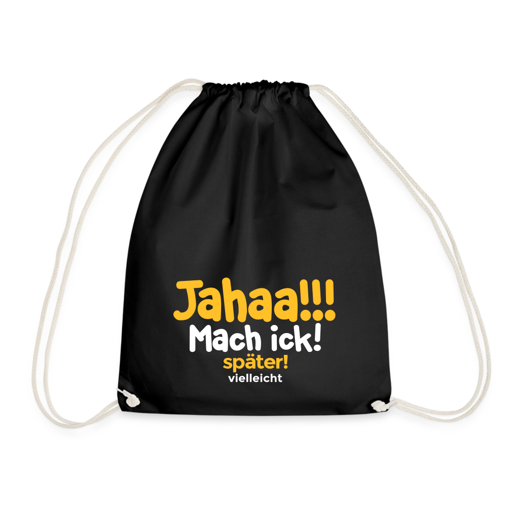 Jahaa!!! Mach ick! später! vielleicht - Turnbeutel - Schwarz