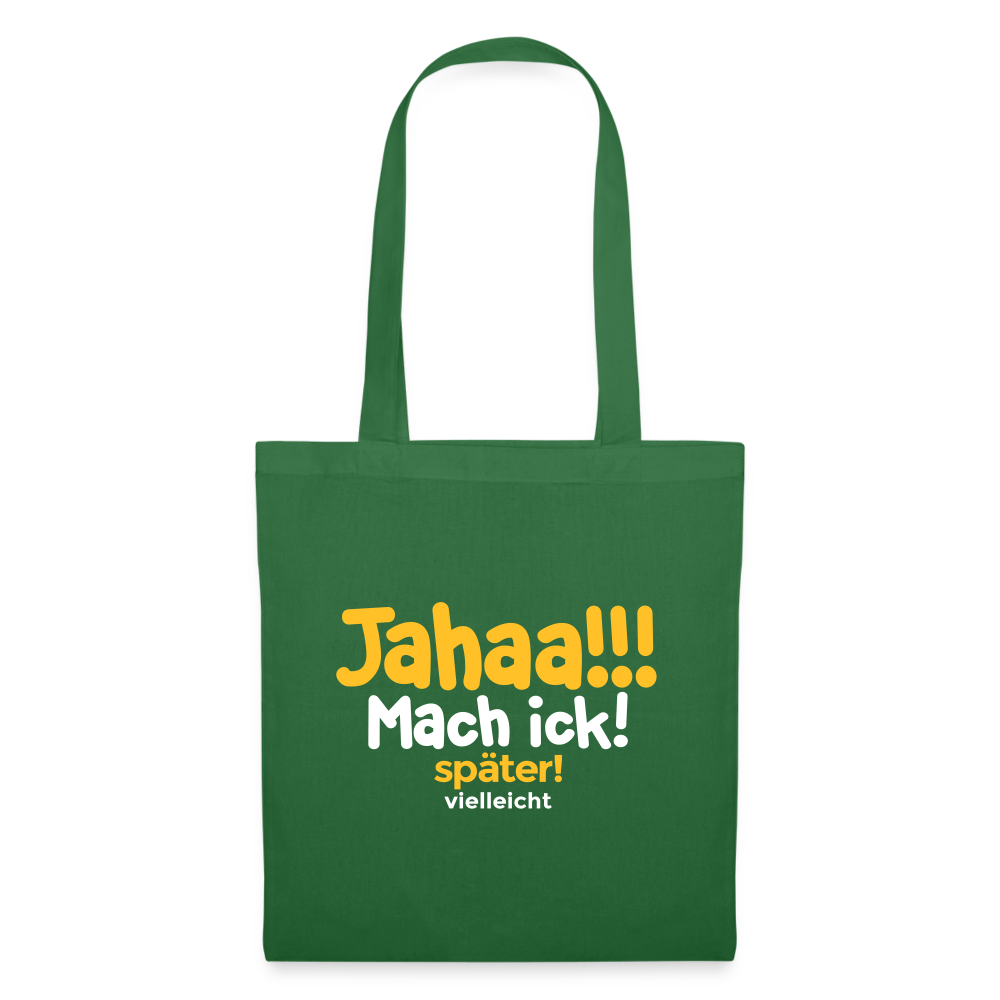 Jahaa!!! Mach ick! später! vielleicht - Stoffbeutel - Fichte